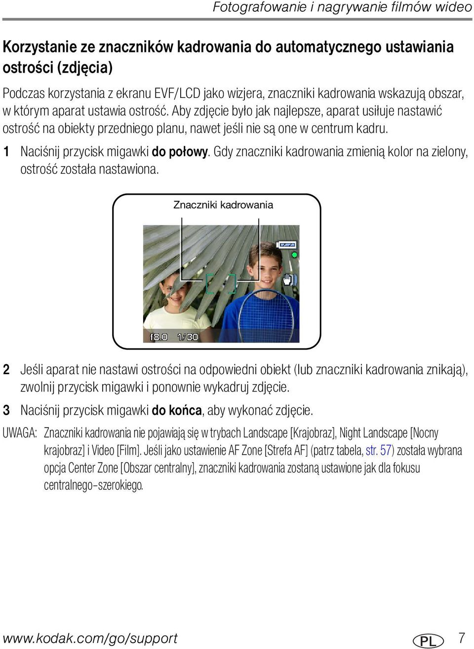 1 Naciśnij przycisk migawki do połowy. Gdy znaczniki kadrowania zmienią kolor na zielony, ostrość została nastawiona.