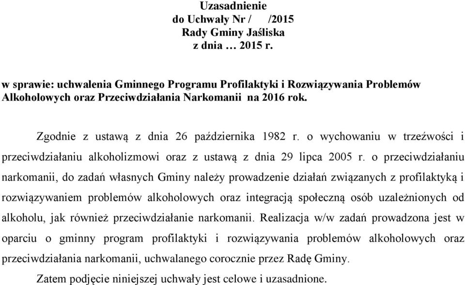 o wychowaniu w trzeźwości i przeciwdziałaniu alkoholizmowi oraz z ustawą z dnia 29 lipca 2005 r.