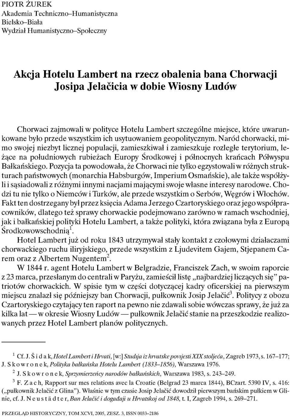 N aród chorwacki, mimo swojej niezbyt licznej populacji, zamieszkiwał i zamieszkuje rozległe terytorium, leżące na południowych rubieżach Europy Środkowej i północnych krańcach Półwyspu Bałkańskiego.