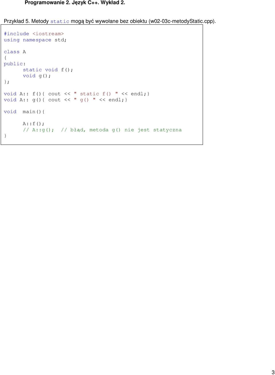 cpp). class A static void f(); void g(); ; void A:: f() cout << "