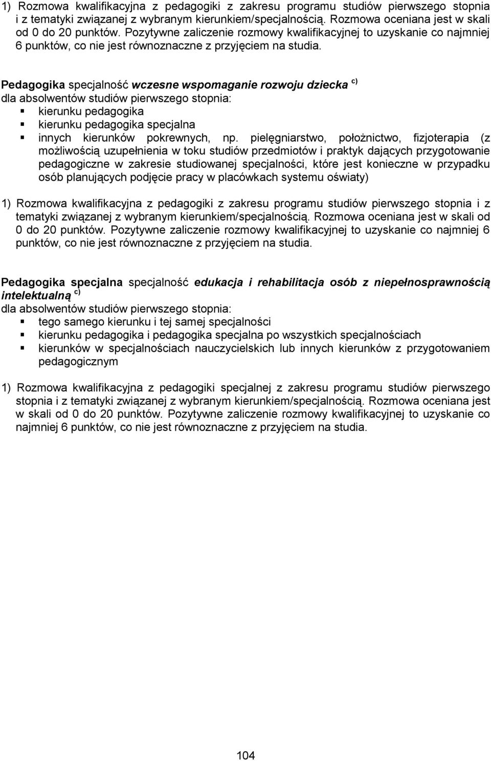 Pedagogika specjalność wczesne wspomaganie rozwoju dziecka c) kierunku pedagogika kierunku pedagogika specjalna innych kierunków pokrewnych, np.