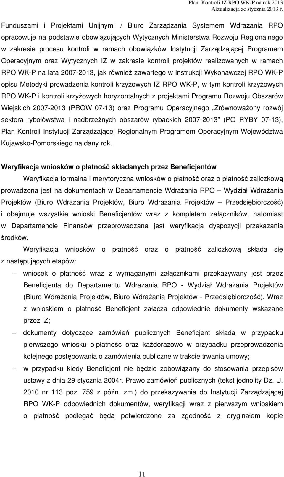 Wykonawczej RPO WK-P opisu Metodyki prowadzenia kontroli krzyżowych IZ RPO WK-P, w tym kontroli krzyżowych RPO WK-P i kontroli krzyżowych horyzontalnych z projektami Programu Rozwoju Obszarów