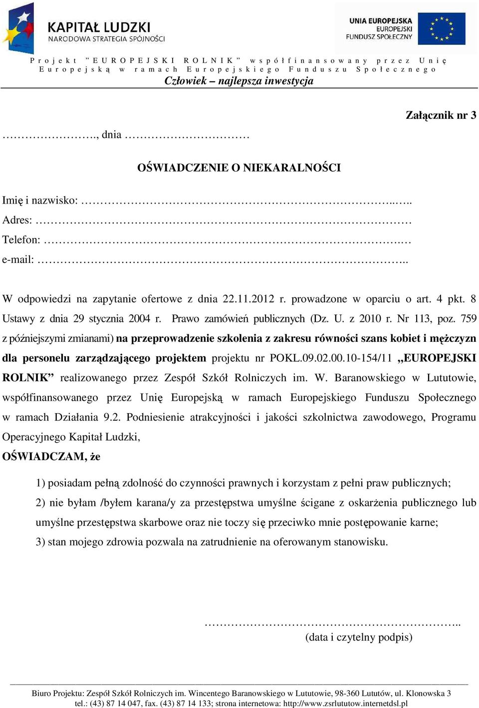 759 z późniejszymi zmianami) na przeprowadzenie szkolenia z zakresu równości szans kobiet i mężczyzn dla personelu zarządzającego projektem projektu nr POKL.09.02.00.