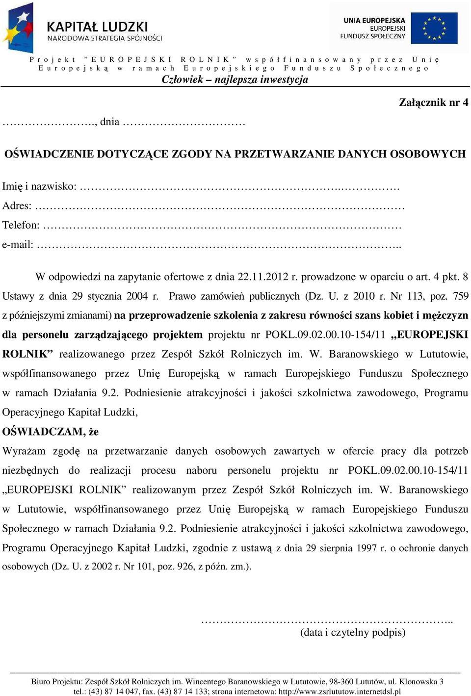 759 z późniejszymi zmianami) na przeprowadzenie szkolenia z zakresu równości szans kobiet i mężczyzn dla personelu zarządzającego projektem projektu nr POKL.09.02.00.