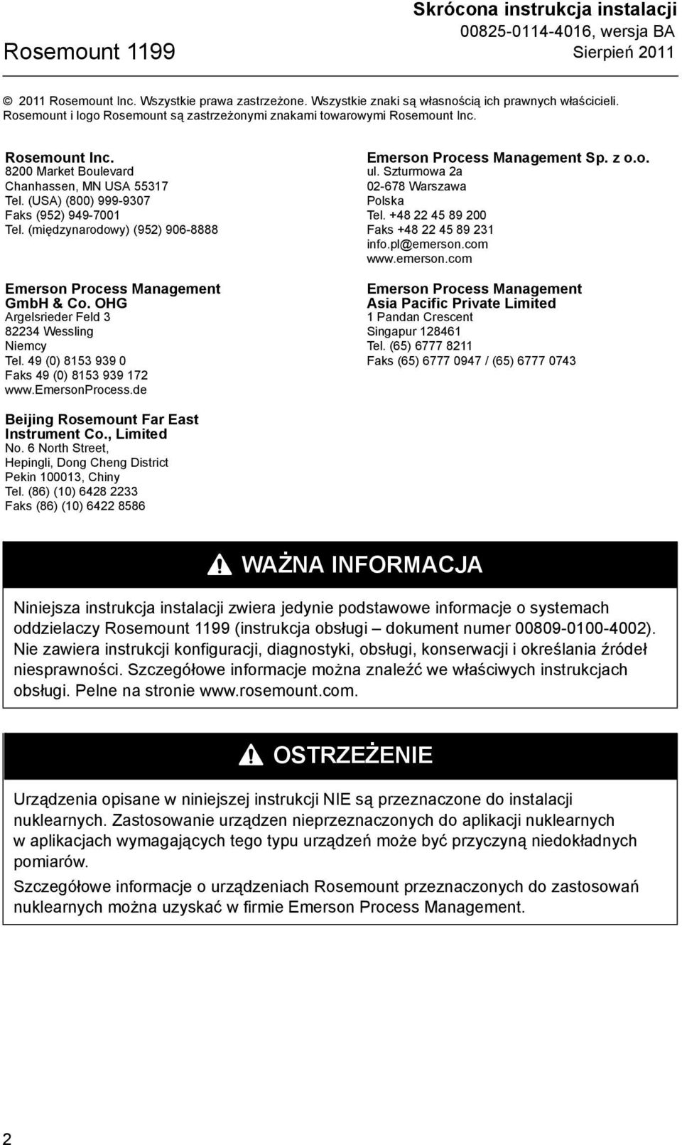 (międzynarodowy) (952) 906-8888 Emerson Process Management GmbH & Co. OHG Argelsrieder Feld 3 82234 Wessling Niemcy Tel. 49 (0) 8153 939 0 Faks 49 (0) 8153 939 172 www.emersonprocess.