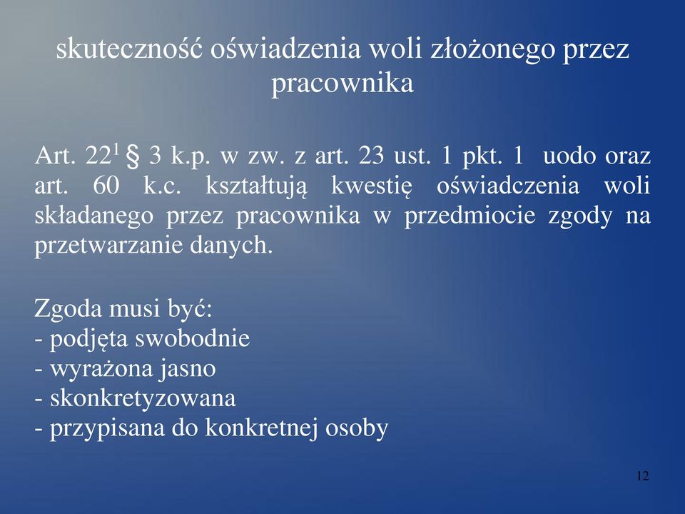 kształtują kwestię oświadczenia woli składanego przez pracownika w przedmiocie zgody