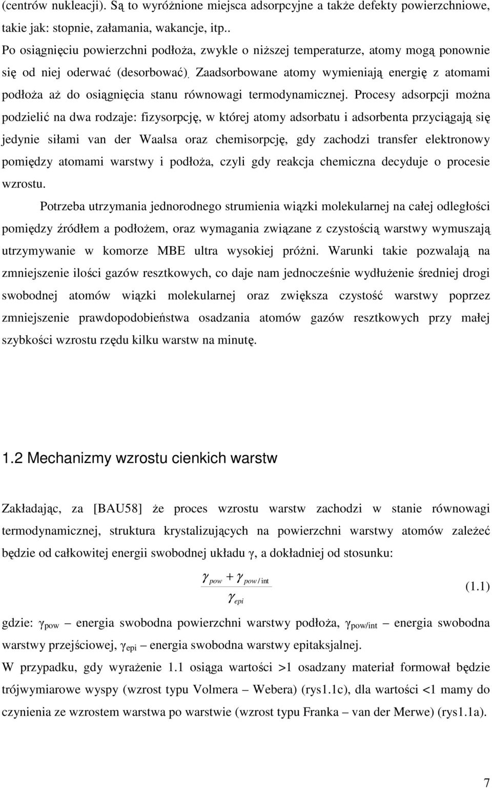 Zaadsorbowane atomy wymieniają energię z atomami podłoŝa aŝ do osiągnięcia stanu równowagi termodynamicznej.