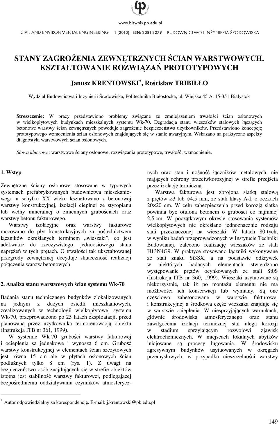 Degradacja stanu wieszaków stalowych łączących betonowe warstwy ścian zewnętrznych powoduje zagroŝenie bezpieczeństwa uŝytkowników.