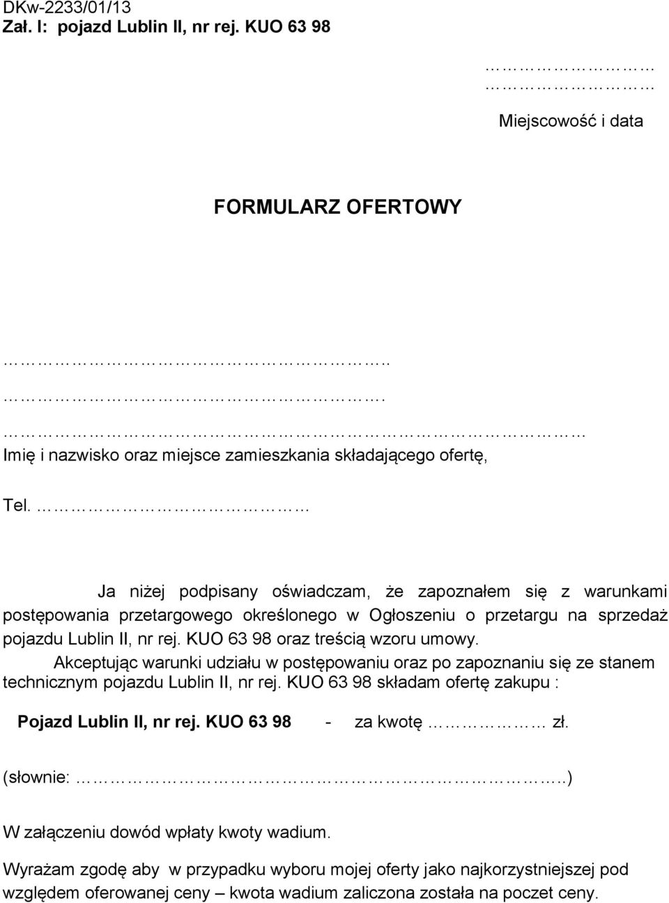 KUO 63 98 oraz treścią wzoru umowy. Akceptując warunki udziału w postępowaniu oraz po zapoznaniu się ze stanem technicznym pojazdu Lublin II, nr rej.