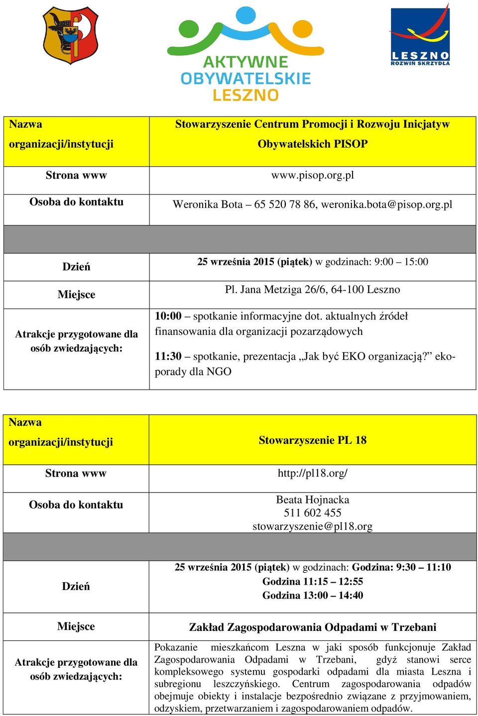 ekoporady dla NGO Stowarzyszenie PL 18 http://pl18.org/ Beata Hojnacka 511 602 455 stowarzyszenie@pl18.