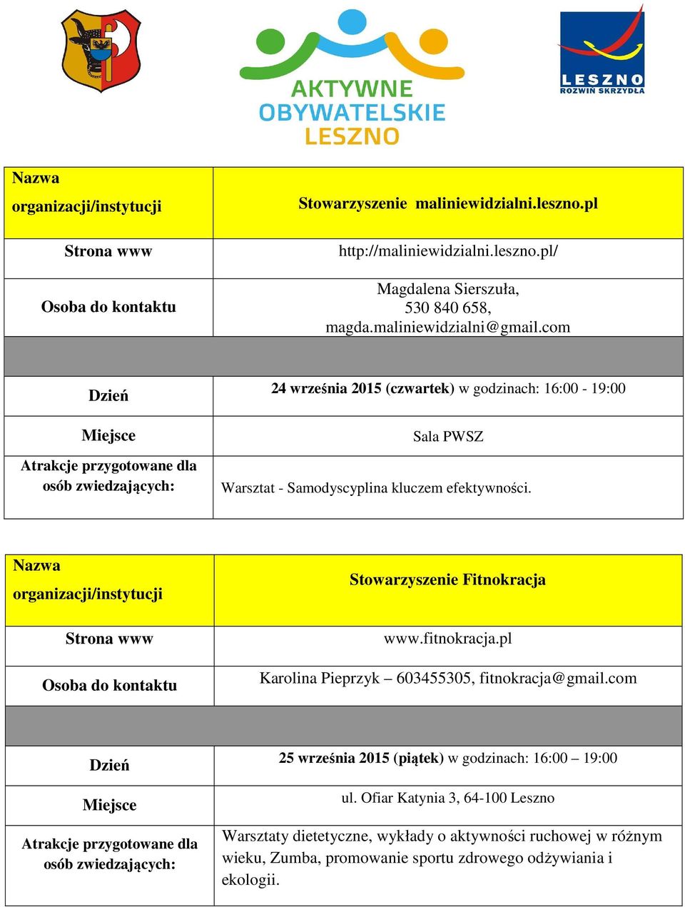 Stowarzyszenie Fitnokracja www.fitnokracja.pl Karolina Pieprzyk 603455305, fitnokracja@gmail.