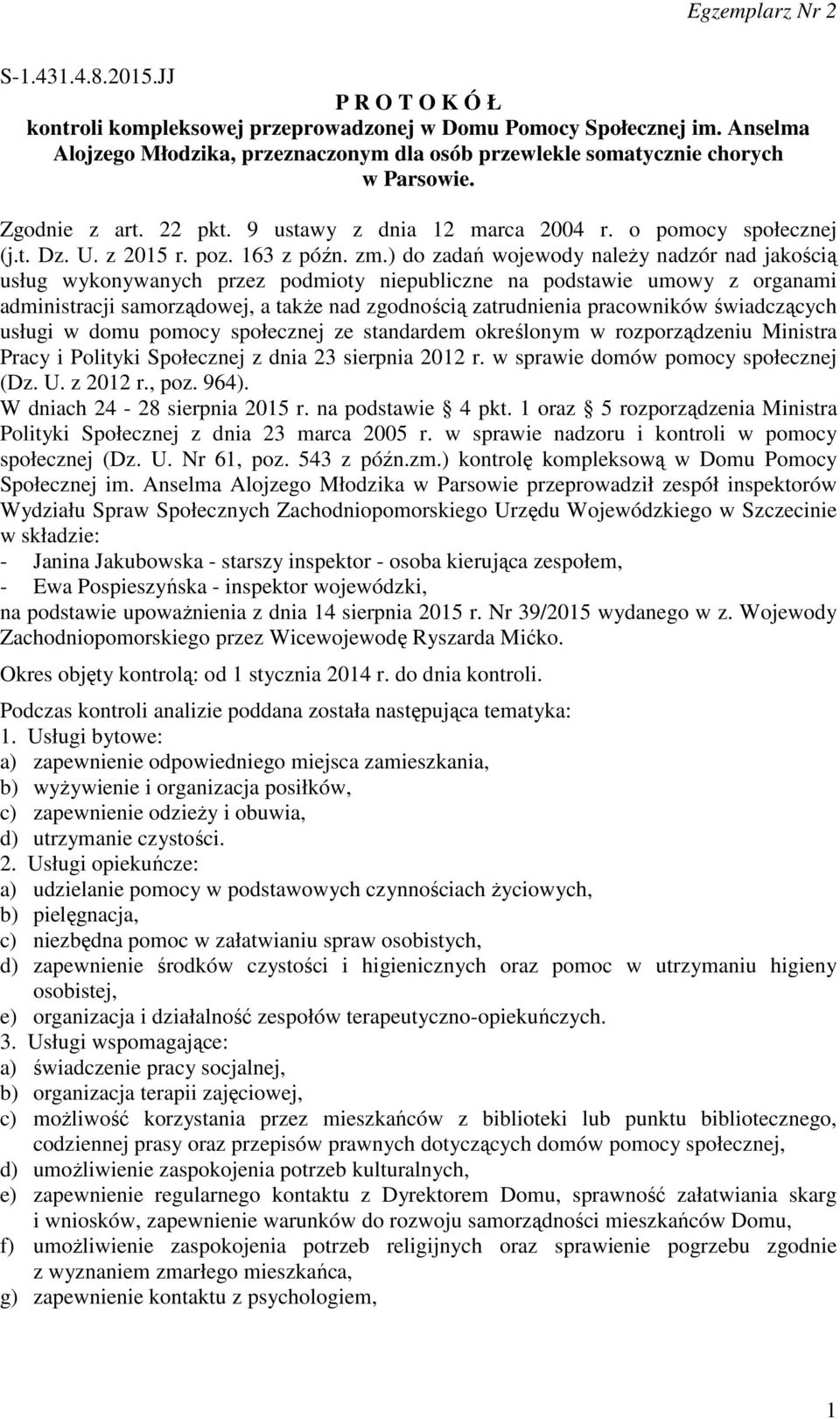 ) do zadań wojewody należy nadzór nad jakością usług wykonywanych przez podmioty niepubliczne na podstawie umowy z organami administracji samorządowej, a także nad zgodnością zatrudnienia pracowników