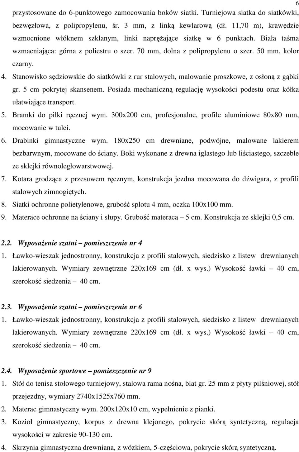Stanowisko sędziowskie do siatkówki z rur stalowych, malowanie proszkowe, z osłoną z gąbki gr. 5 cm pokrytej skansenem.