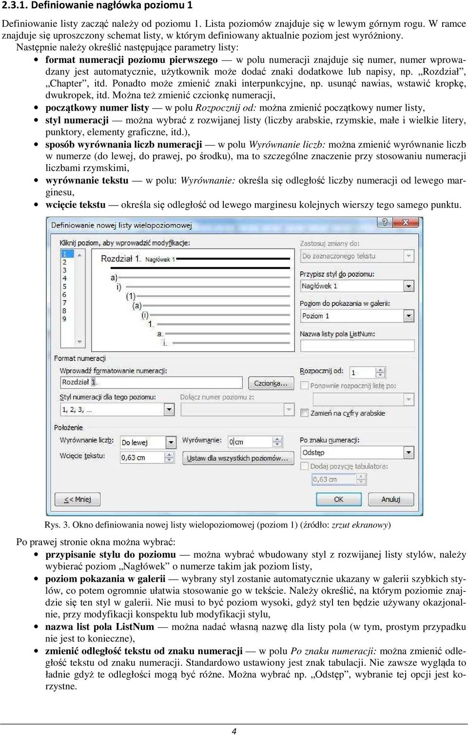 Następnie należy określić następujące parametry listy: format numeracji poziomu pierwszego w polu numeracji znajduje się numer, numer wprowadzany jest automatycznie, użytkownik może dodać znaki