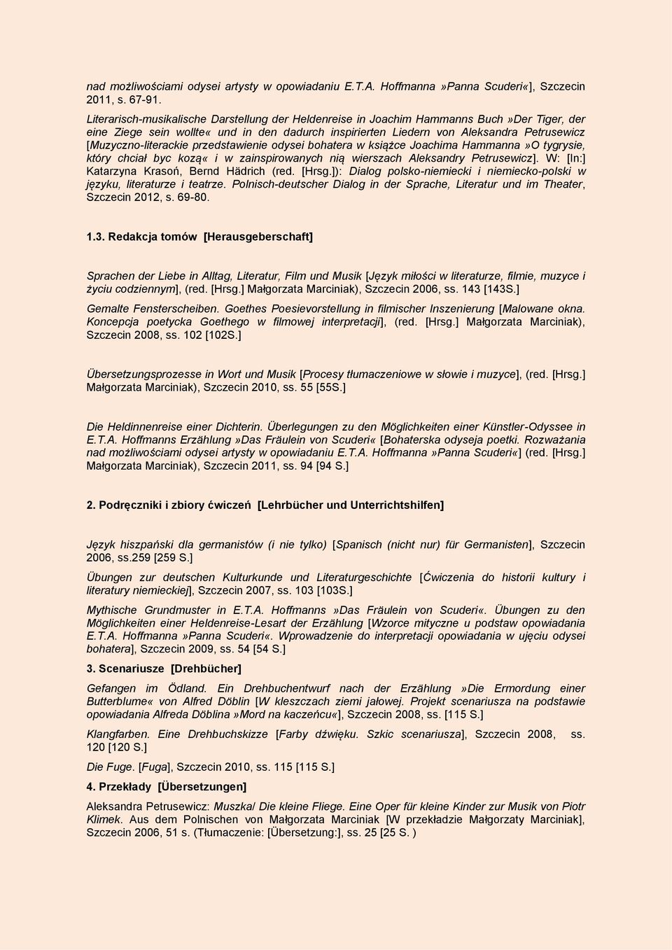 [Muzyczno-literackie przedstawienie odysei bohatera w książce Joachima Hammanna»O tygrysie, który chciał byc kozą«i w zainspirowanych nią wierszach Aleksandry Petrusewicz].