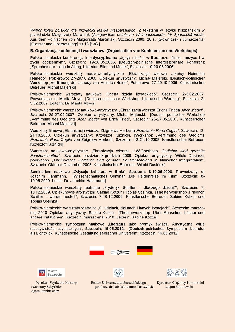 Organizacja konferencji i warsztatów [Organisation von Konferenzen und Workshops] Polsko-niemiecka konferencja interdyscyplinarna Język miłości w literaturze, filmie, muzyce i w życiu codziennym,