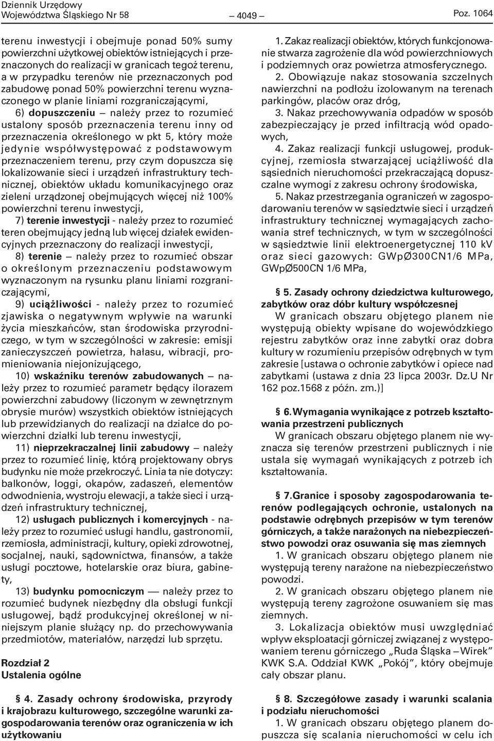 zabudowę ponad 50% powierzchni terenu wyznaczonego w planie liniami rozgraniczającymi, 6) dopuszczeniu należy przez to rozumieć ustalony sposób przeznaczenia terenu inny od przeznaczenia określonego