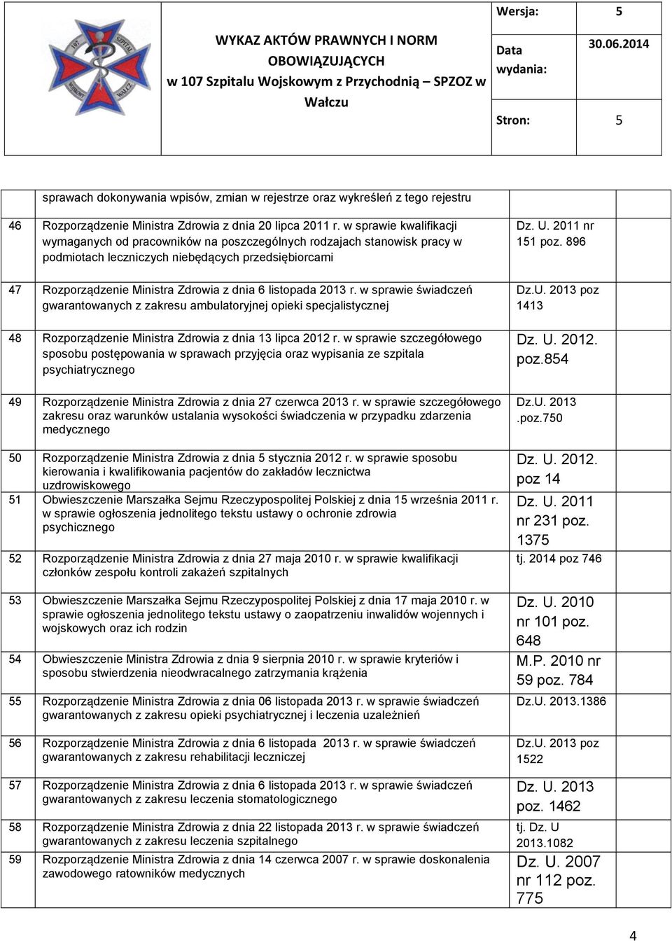 listopada 2013 r. w sprawie świadczeń gwarantowanych z zakresu ambulatoryjnej opieki specjalistycznej 48 Rozporządzenie Ministra Zdrowia z dnia 13 lipca 2012 r.