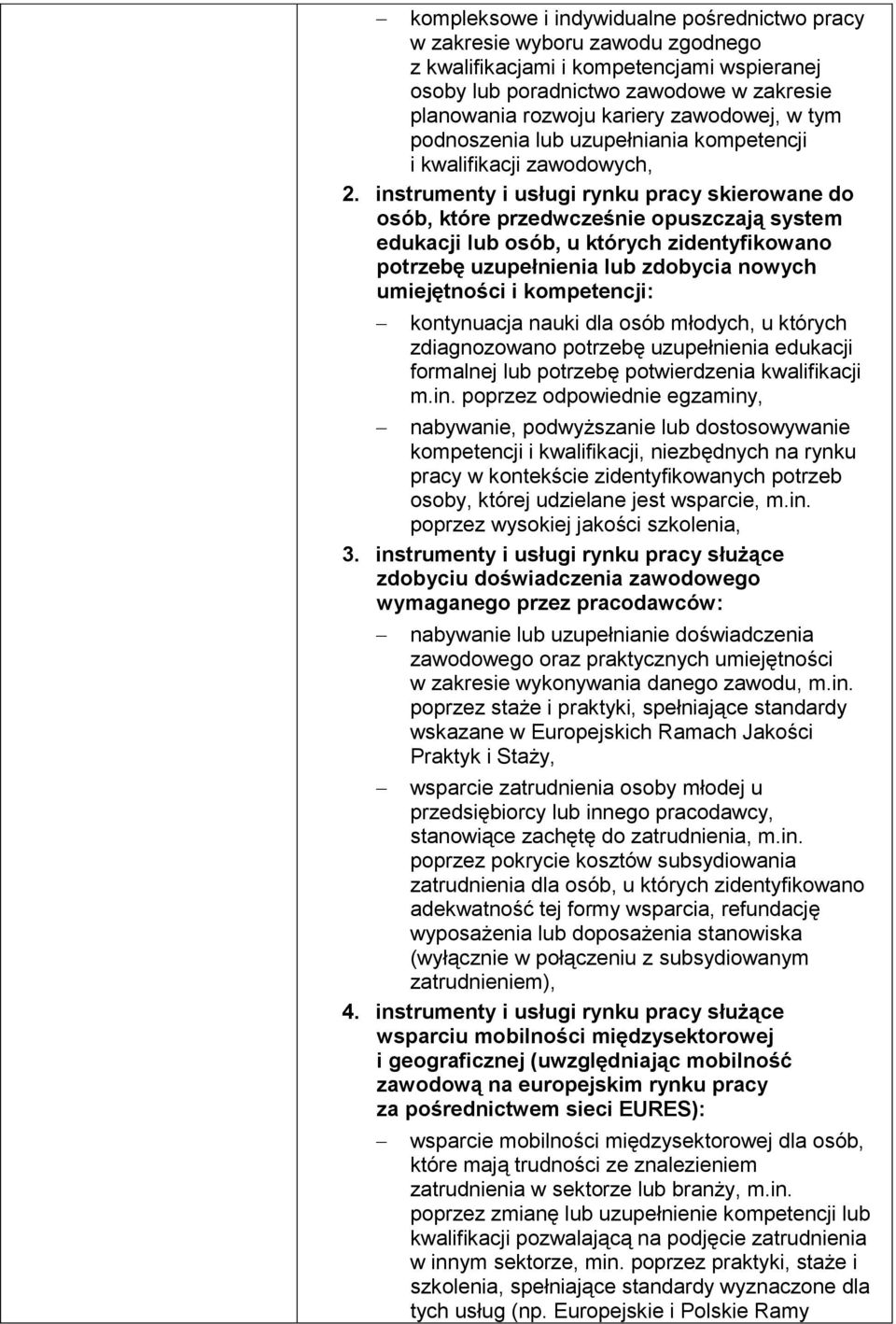 instrumenty i usługi rynku pracy skierowane do osób, które przedwcześnie opuszczają system edukacji lub osób, u których zidentyfikowano potrzebę uzupełnienia lub zdobycia nowych umiejętności i