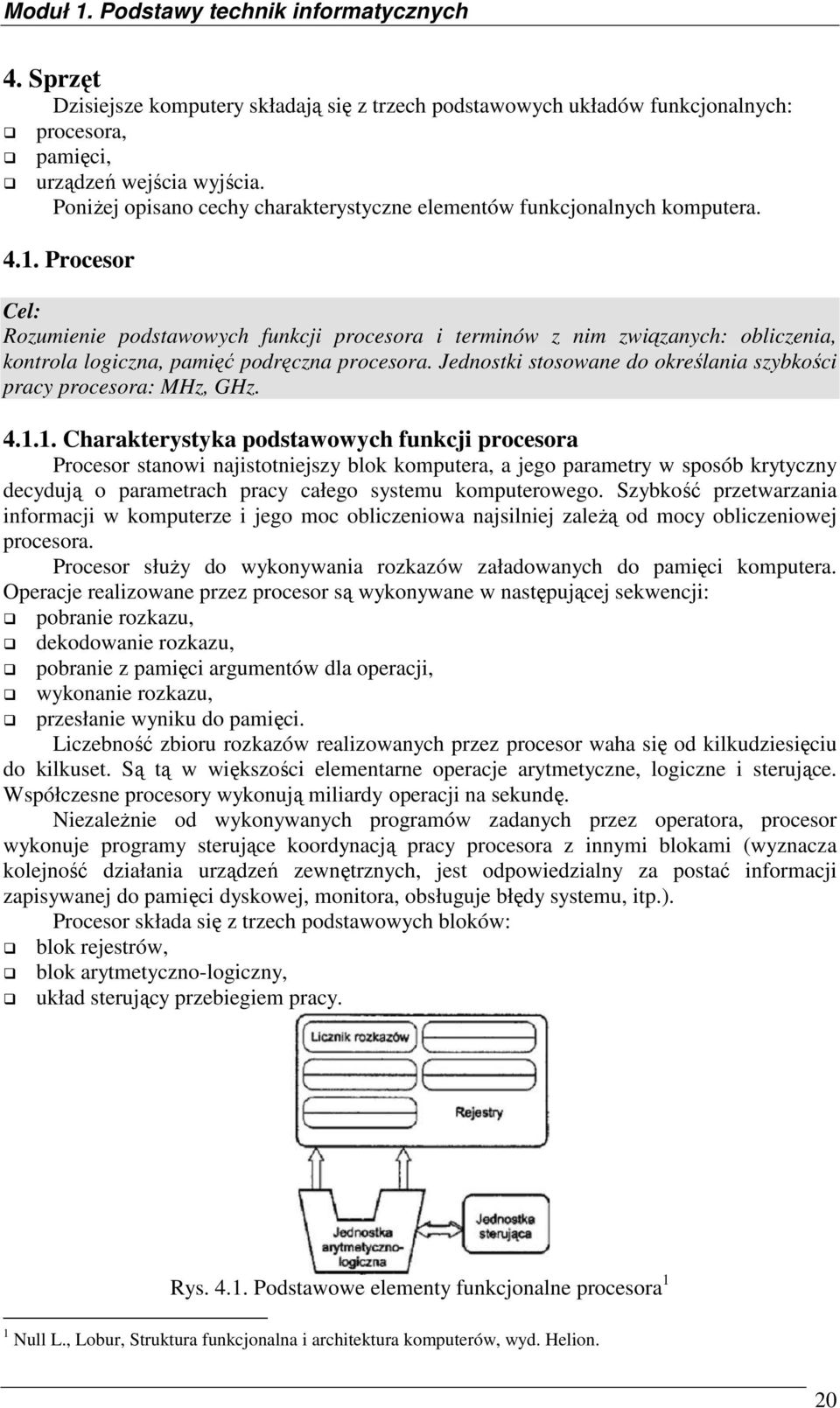 Procesor Cel: Rozumienie podstawowych funkcji procesora i terminów z nim związanych: obliczenia, kontrola logiczna, pamięć podręczna procesora.