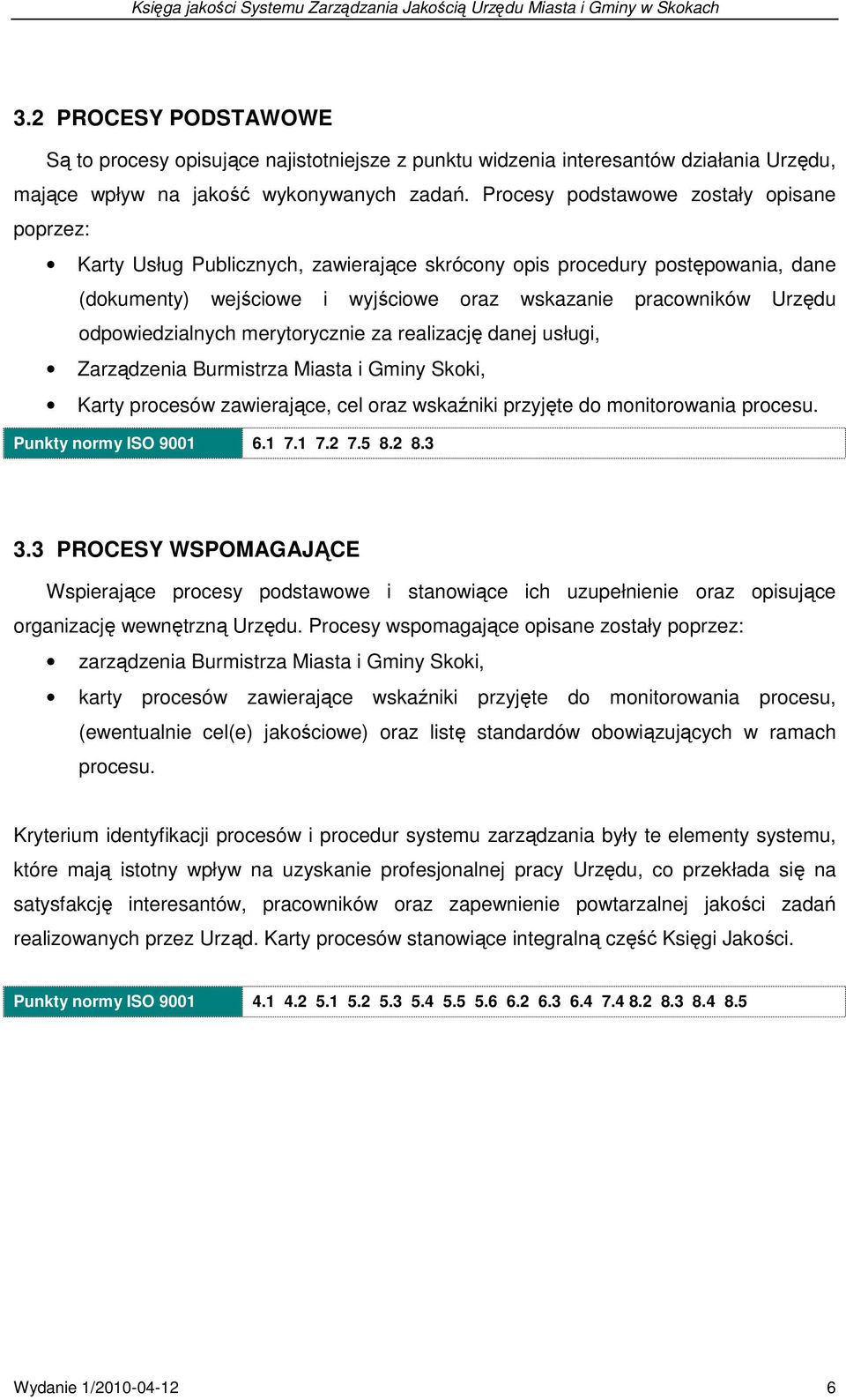 odpowiedzialnych merytorycznie za realizację danej usługi, Zarządzenia Burmistrza Miasta i Gminy Skoki, Karty procesów zawierające, cel oraz wskaźniki przyjęte do monitorowania procesu.