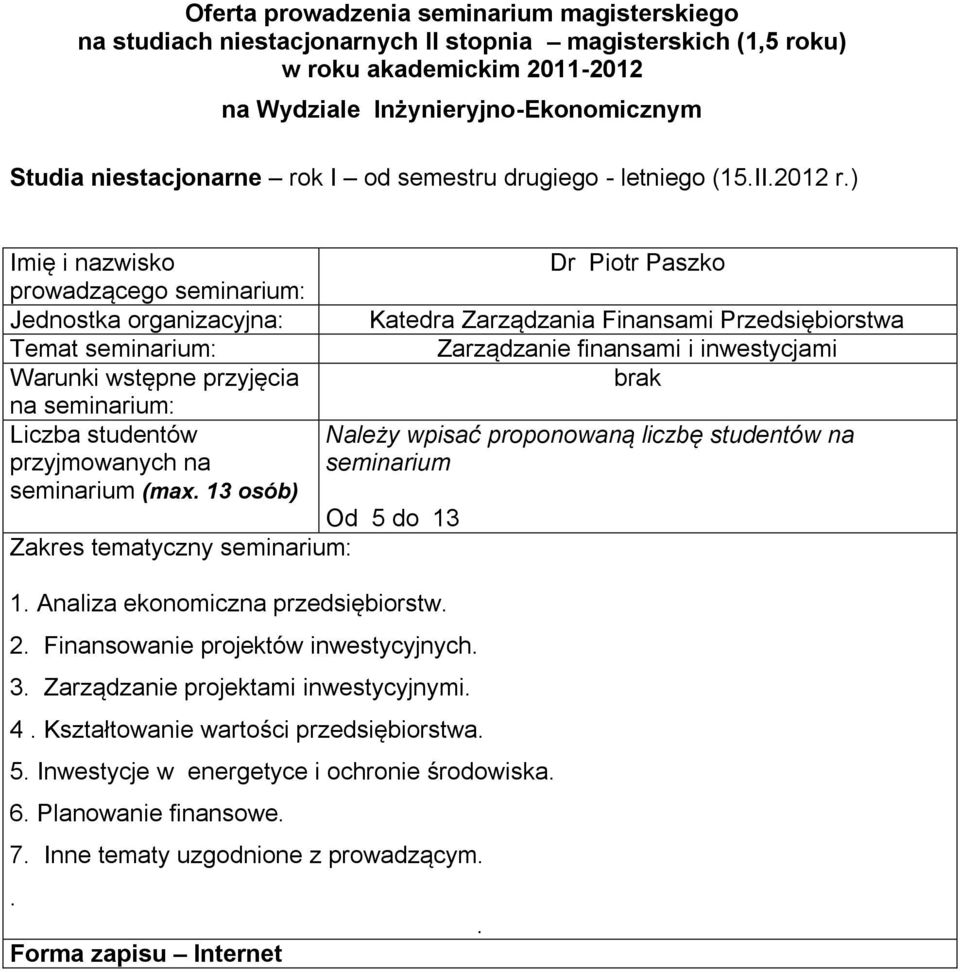 Kształtowanie wartości przedsiębiorstwa. 5. Inwestycje w energetyce i ochronie środowiska. 6. Planowanie finansowe. 7.