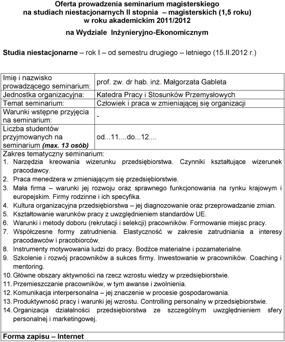 Narzędzia kreowania wizerunku przedsiębiorstwa. Czynniki kształtujące wizerunek pracodawcy. 2. Praca menedżera w zmieniającym się przedsiębiorstwie. 3.