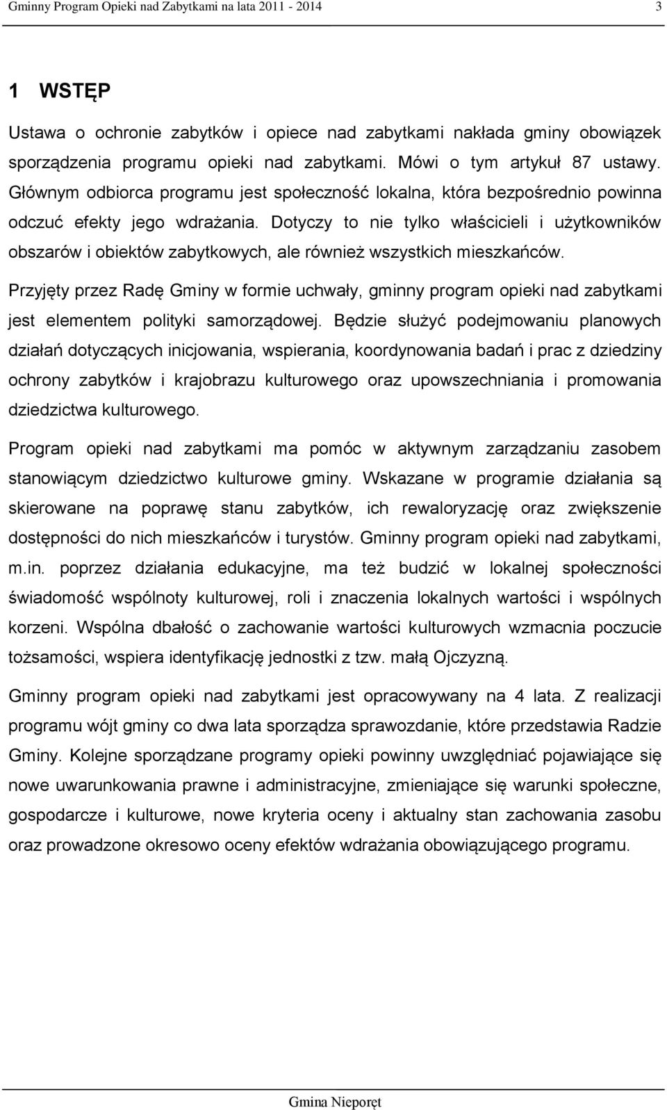 Dotyczy to nie tylko właścicieli i użytkowników obszarów i obiektów zabytkowych, ale również wszystkich mieszkańców.