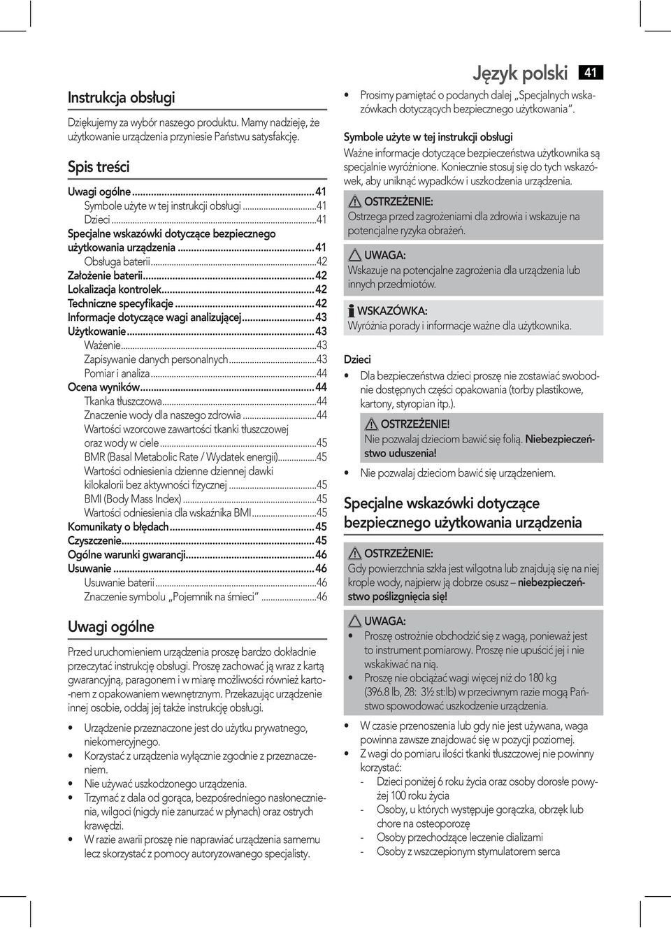 ..42 Informacje dotyczące wagi analizującej...43 Użytkowanie...43 Ważenie...43...43 Pomiar i analiza...44 Ocena wyników...44 Tkanka tłuszczowa...44...44 oraz wody w ciele.