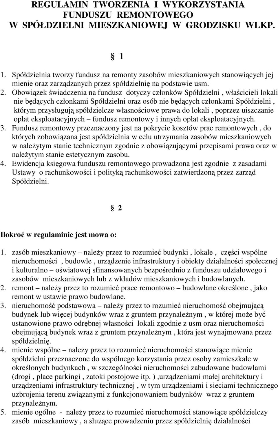 Obowiązek świadczenia na fundusz dotyczy członków Spółdzielni, właścicieli lokali nie będących członkami Spółdzielni oraz osób nie będących członkami Spółdzielni, którym przysługują spółdzielcze