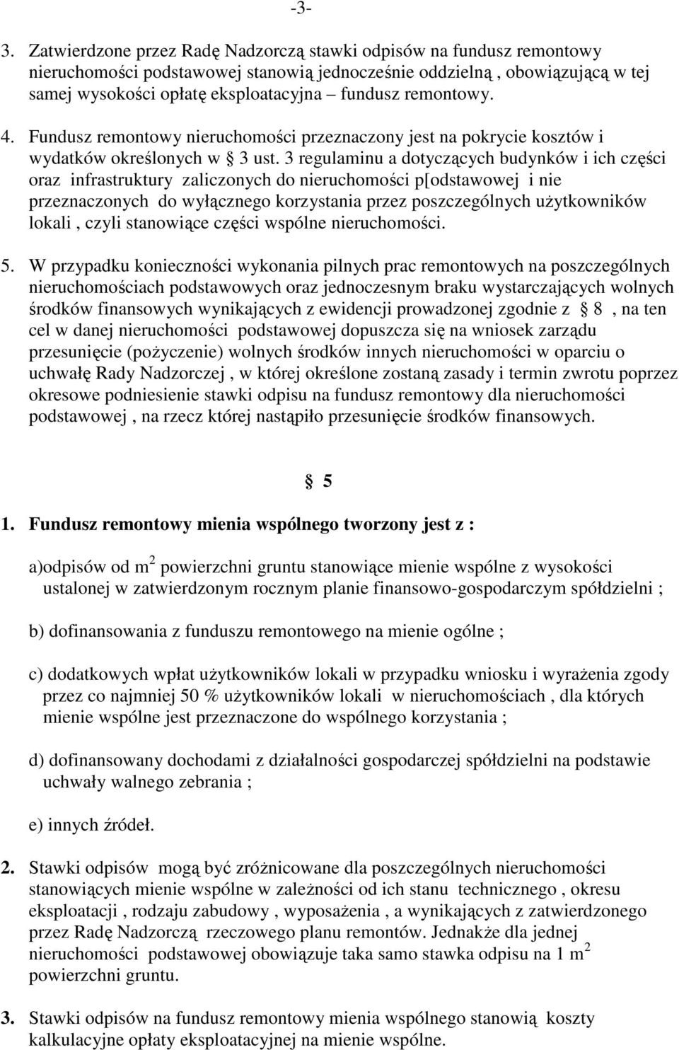 3 regulaminu a dotyczących budynków i ich części oraz infrastruktury zaliczonych do nieruchomości p[odstawowej i nie przeznaczonych do wyłącznego korzystania przez poszczególnych uŝytkowników lokali,