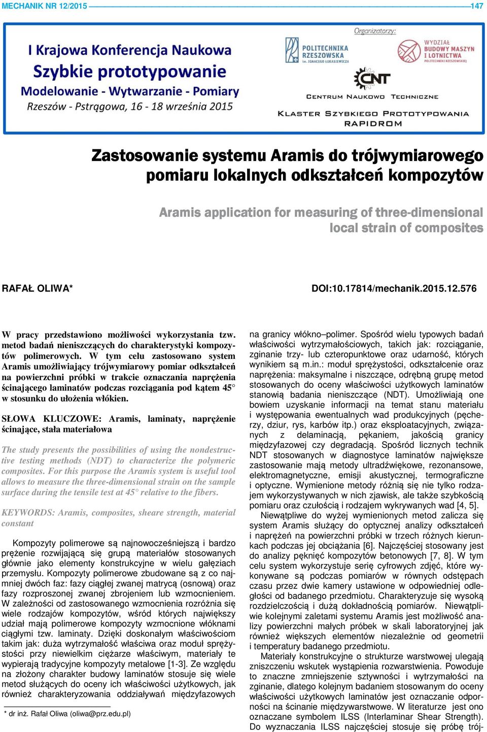 W tym celu zastosowano system Aramis umożliwiający trójwymiarowy pomiar odkształceń na powierzchni próbki w trakcie oznaczania naprężenia ścinającego laminatów podczas rozciągania pod kątem 45 w