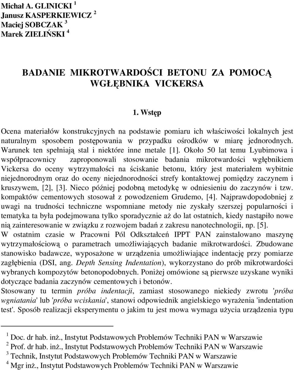 Warunek ten spełniają stal i niektóre inne metale [1].