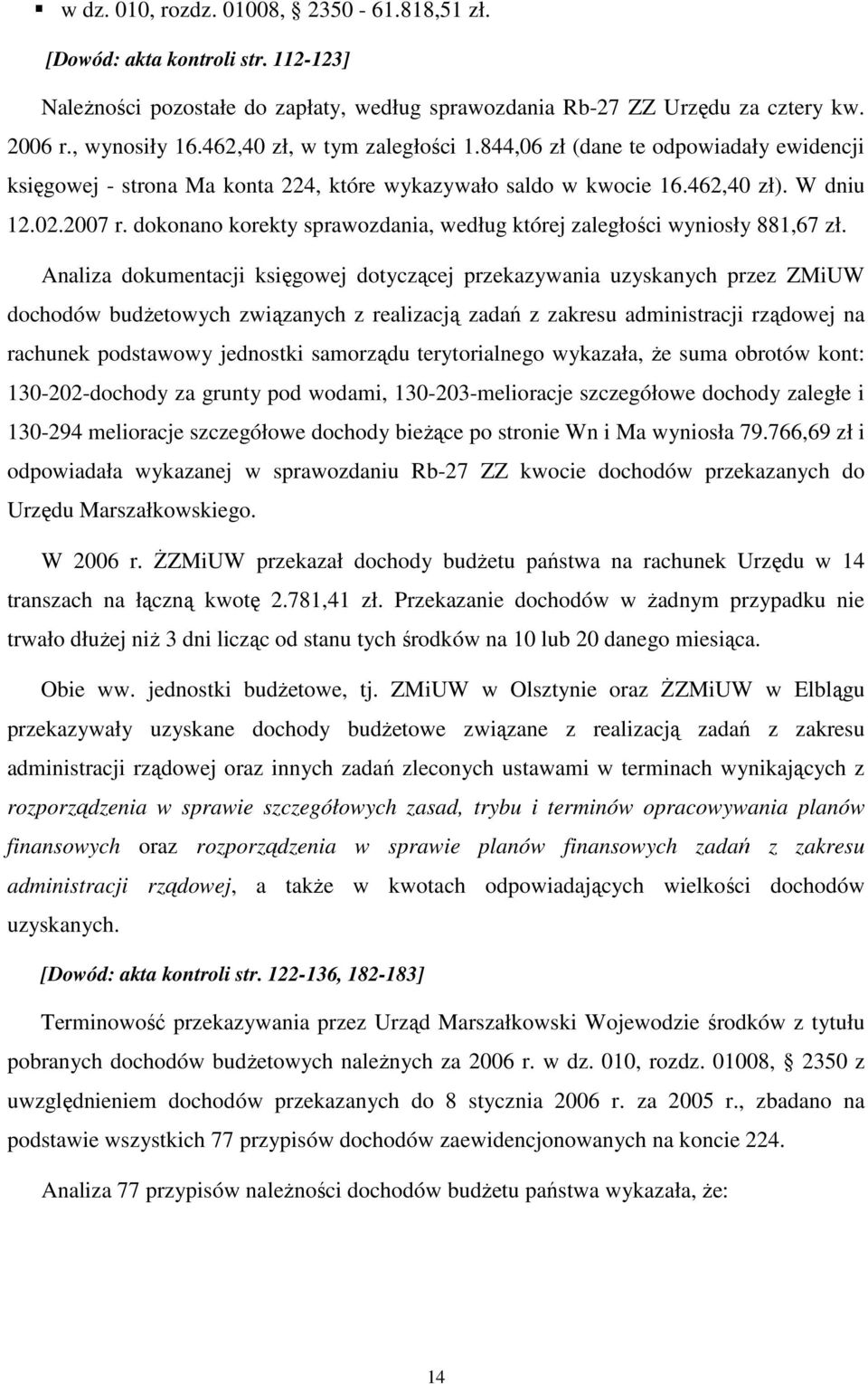 dokonano korekty sprawozdania, według której zaległości wyniosły 881,67 zł.