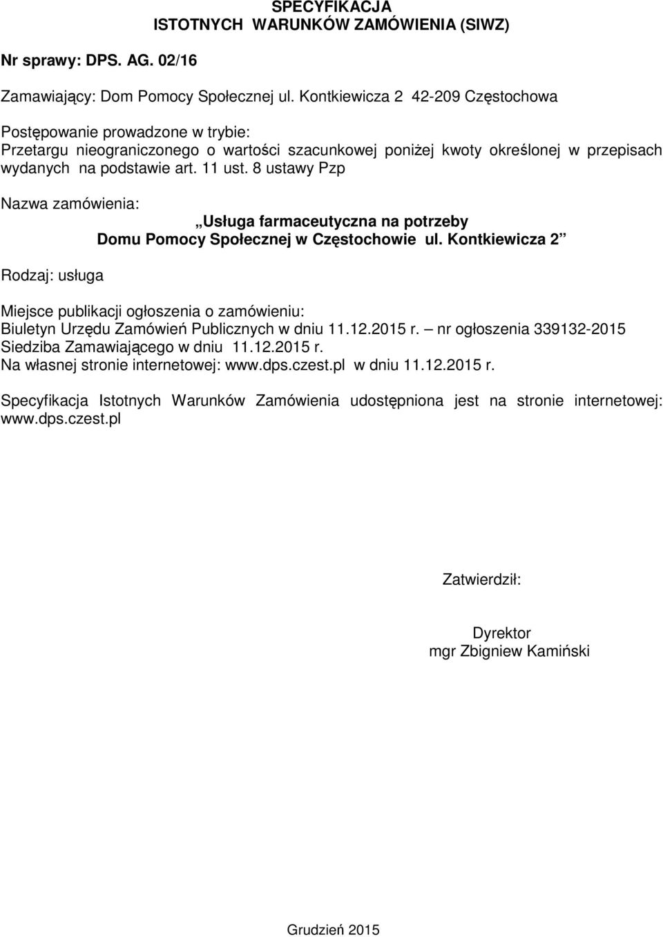 8 ustawy Pzp Nazwa zamówienia: Usługa farmaceutyczna na potrzeby Domu Pomocy Społecznej w Częstochowie ul.