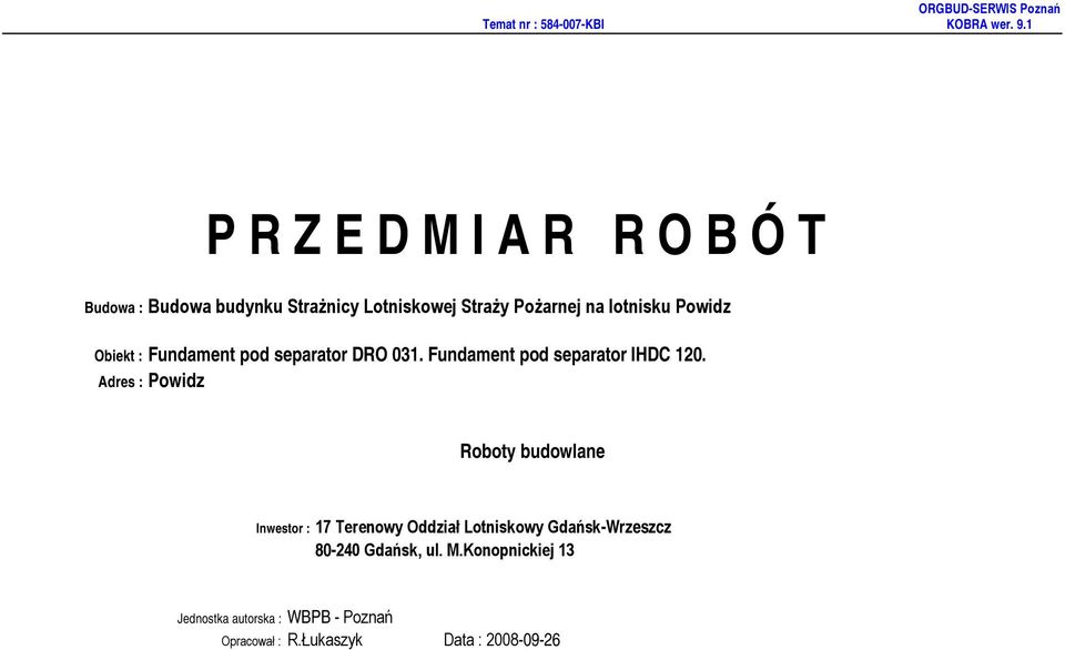 Adres : Powidz Inwestor : 17 Terenowy Oddział Lotniskowy Gdańsk-Wrzeszcz 80-240 Gdańsk, ul.