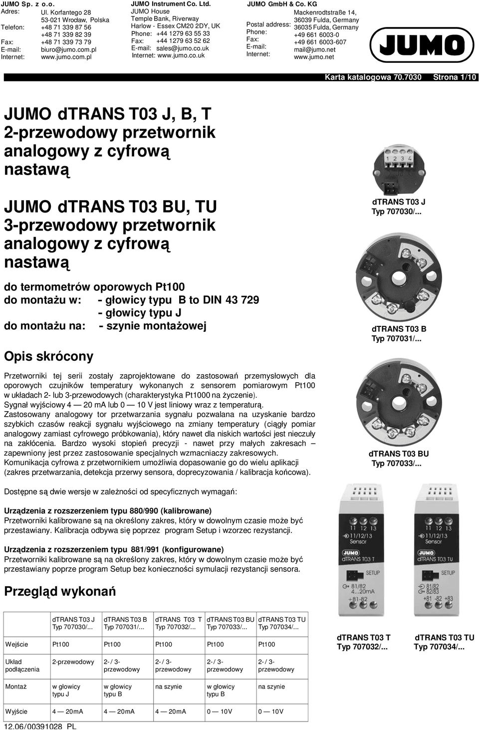 KG Mackenrodtstraße 14, Postal address: Phone: Fax: Email: Internet: 36039 Fulda, Germany 36035 Fulda, Germany 49 661 60030 49 661 6003607 mail@jumo.net www.jumo.net Karta katalogowa 70.