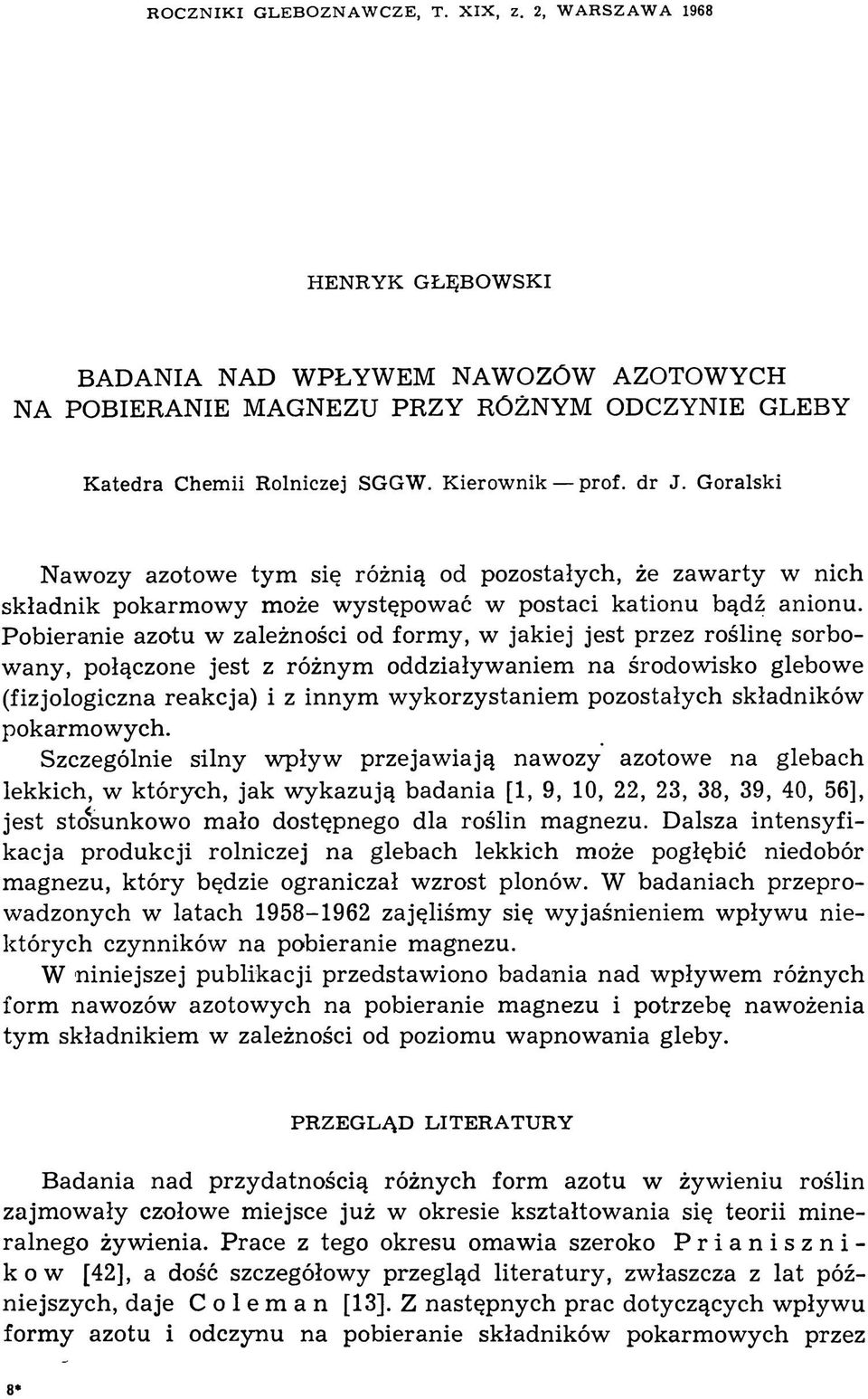 Pobieranie azotu w zależności od form y, w jakiej jest przez roślinę sorbow any, połączone jest z różnym oddziaływaniem na środowisko glebowe (fizjologiczna reakcja) i z innym w ykorzystaniem