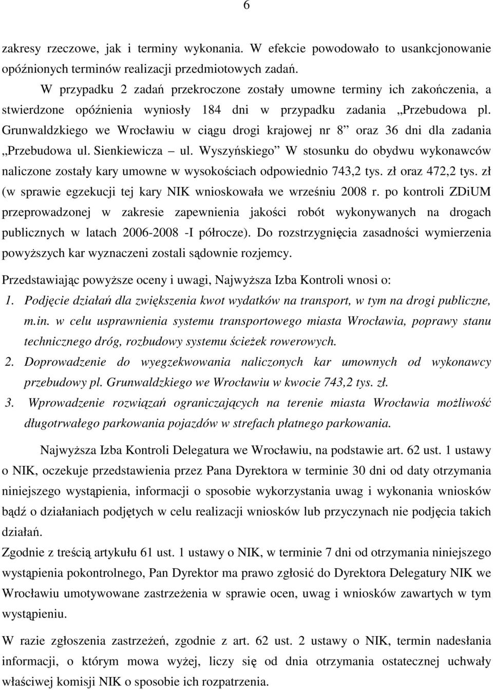 Grunwaldzkiego we Wrocławiu w ciągu drogi krajowej nr 8 oraz 36 dni dla zadania Przebudowa ul. Sienkiewicza ul.