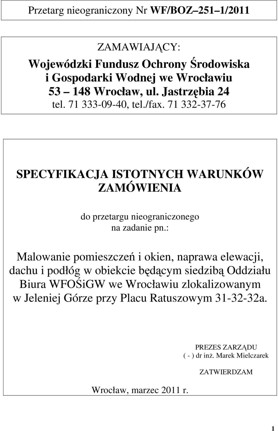 71 332-37-76 SPECYFIKACJA ISTOTNYCH WARUNKÓW ZAMÓWIENIA do przetargu nieograniczonego na zadanie pn.