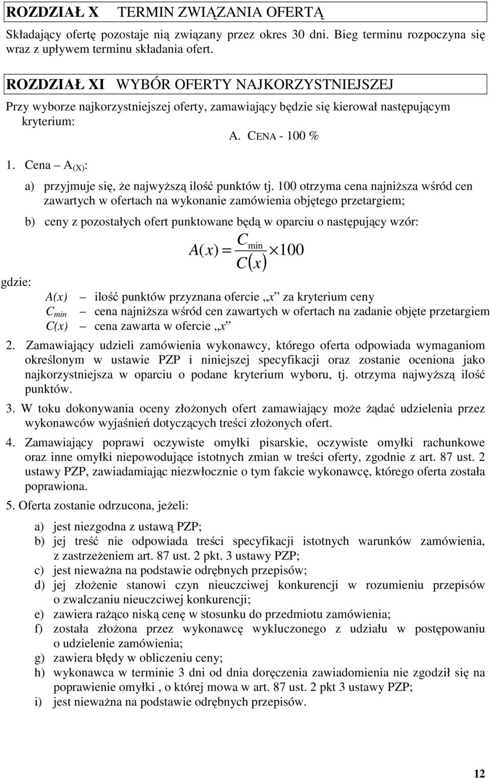 Cena A (X) : gdzie: a) przyjmuje się, że najwyższą ilość punktów tj.