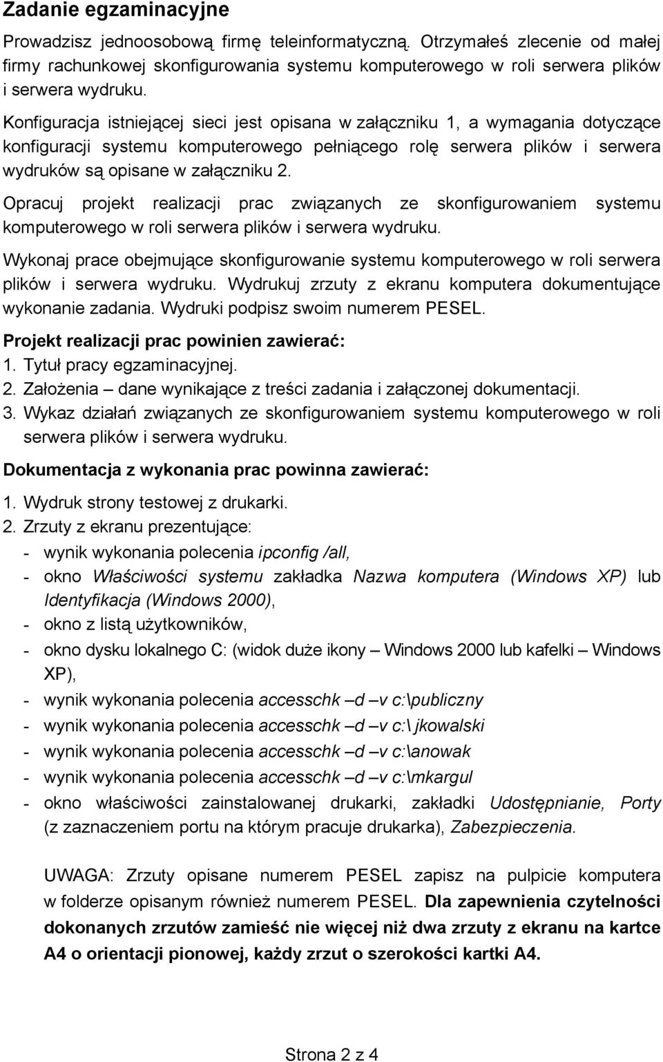 Opracuj projekt realizacji prac związanych ze skonfigurowaniem systemu komputerowego w roli serwera plików i serwera wydruku.