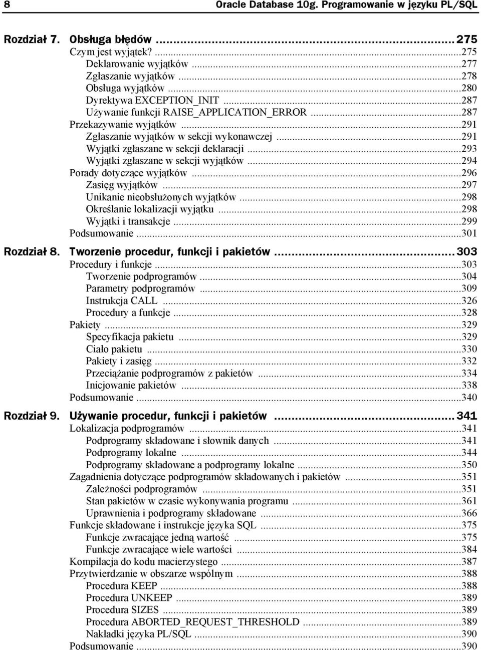 ..293 Wyjątki zgłaszane w sekcji wyjątków...294 Porady dotyczące wyjątków...296 Zasięg wyjątków...297 Unikanie nieobsłużonych wyjątków...298 Określanie lokalizacji wyjątku...298 Wyjątki i transakcje.