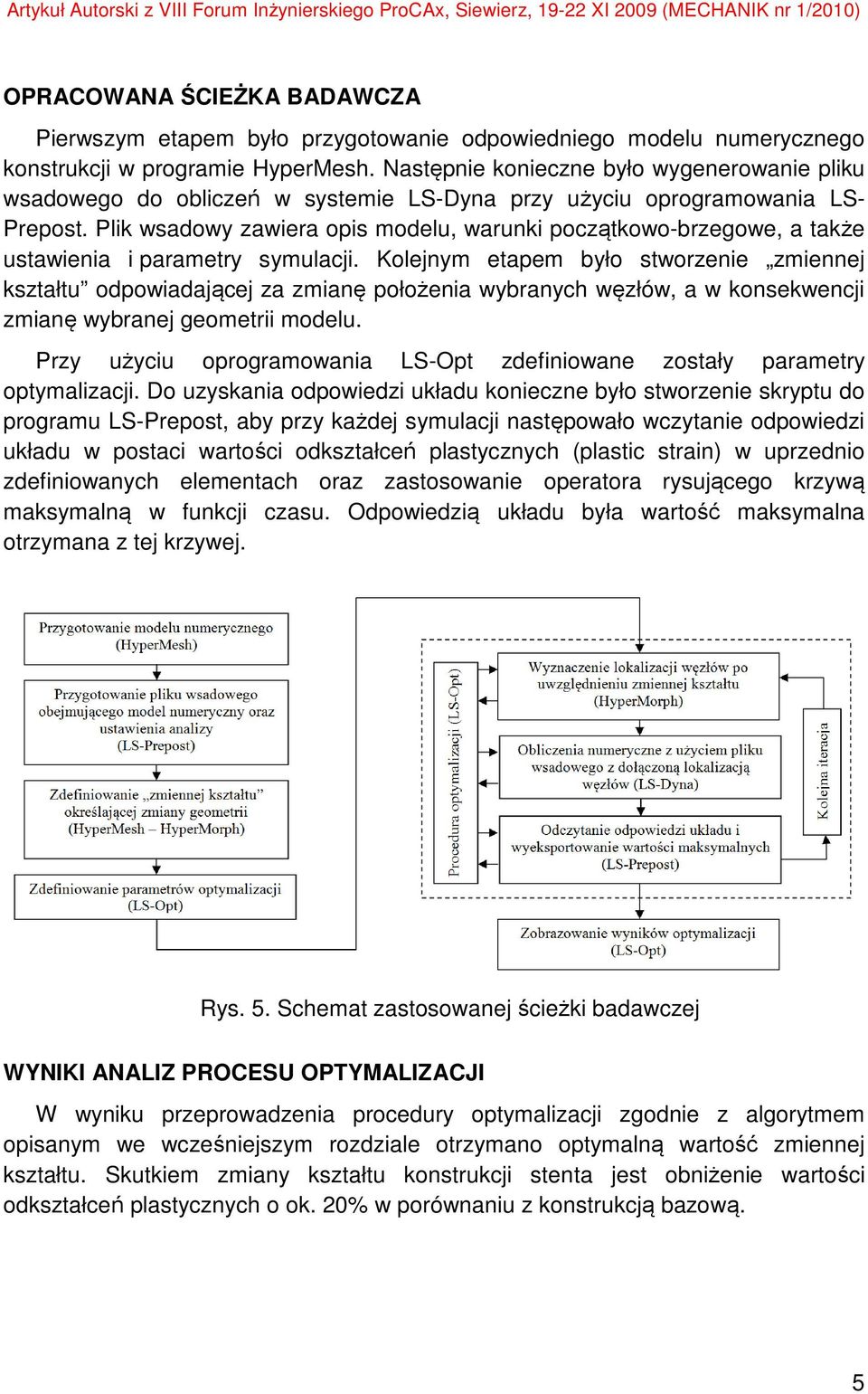 Plik wsadowy zawiera opis modelu, warunki początkowo-brzegowe, a także ustawienia i parametry symulacji.