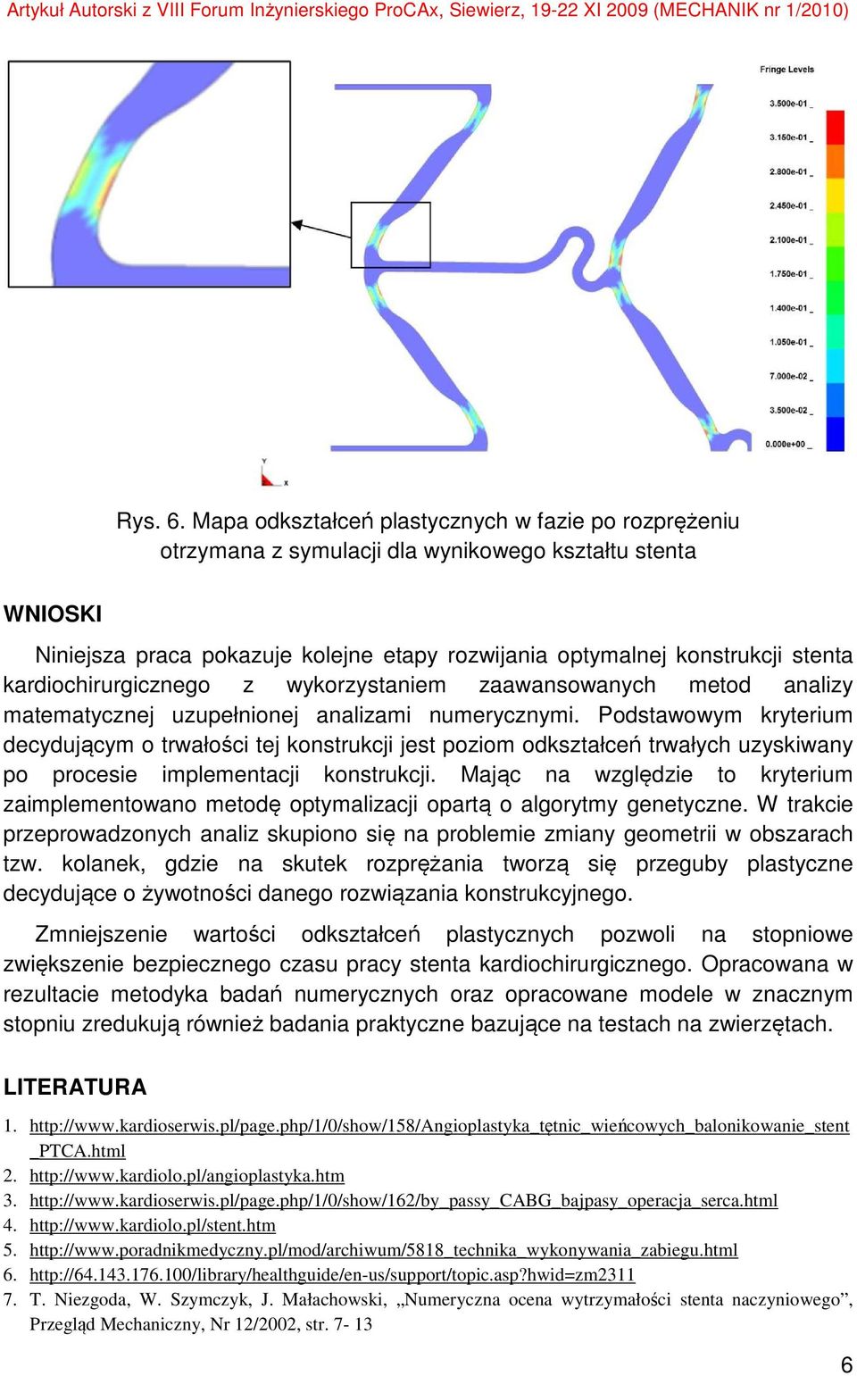 kardiochirurgicznego z wykorzystaniem zaawansowanych metod analizy matematycznej uzupełnionej analizami numerycznymi.