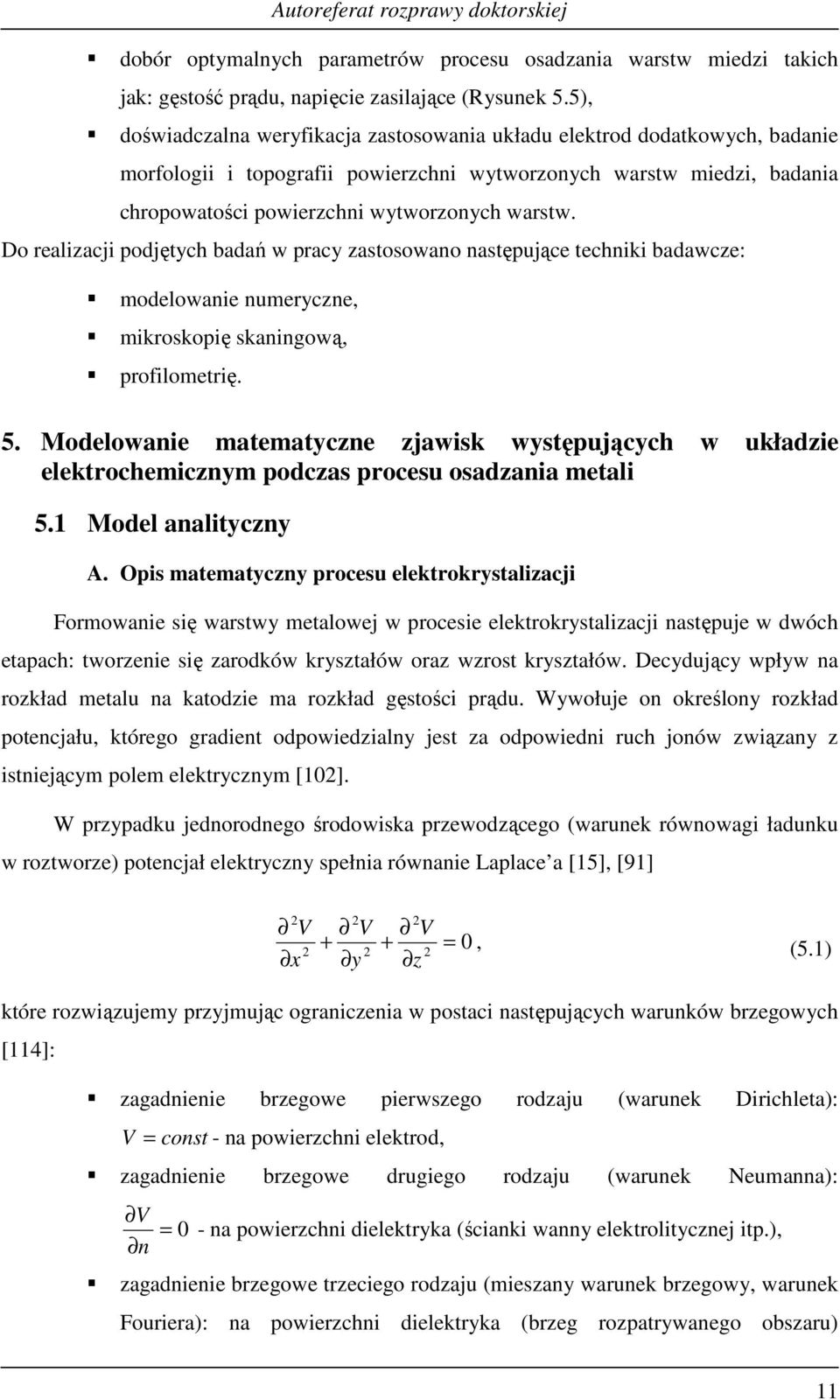 Do realzacj podjętych badań w pracy zastosowano następujące technk badawcze: odelowane nueryczne, kroskopę skanngową, profloetrę. 5.