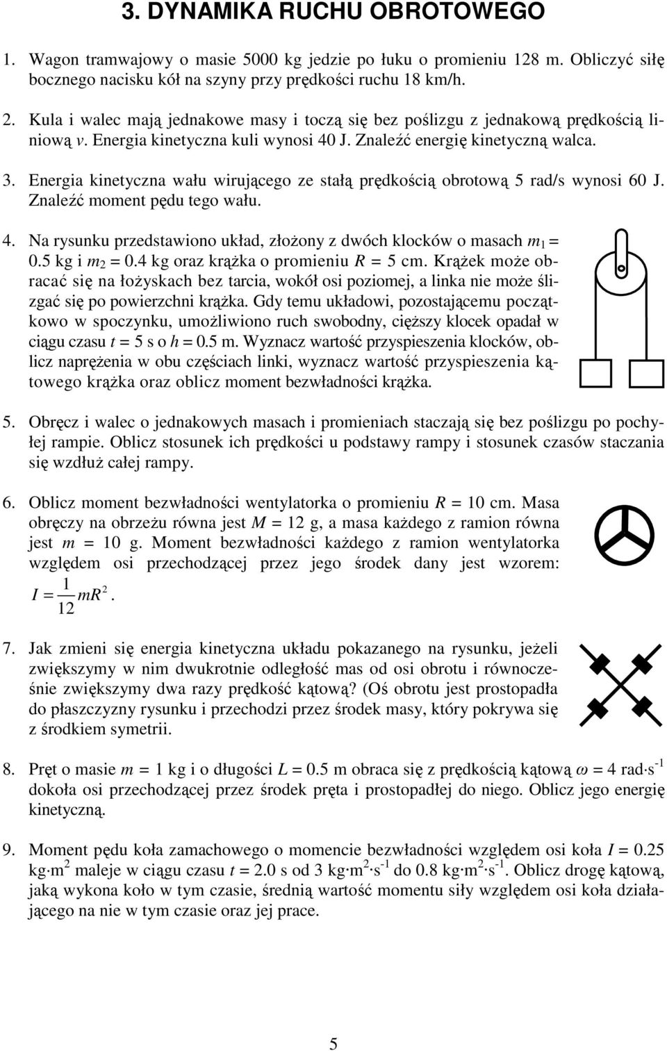 5 kg i m 2 = 0.4 kg oraz krążka o promieniu = 5 cm. Krążek może obracać się na łożyskach bez tarcia, wokół osi poziomej, a linka nie może ślizgać się po powierzchni krążka.