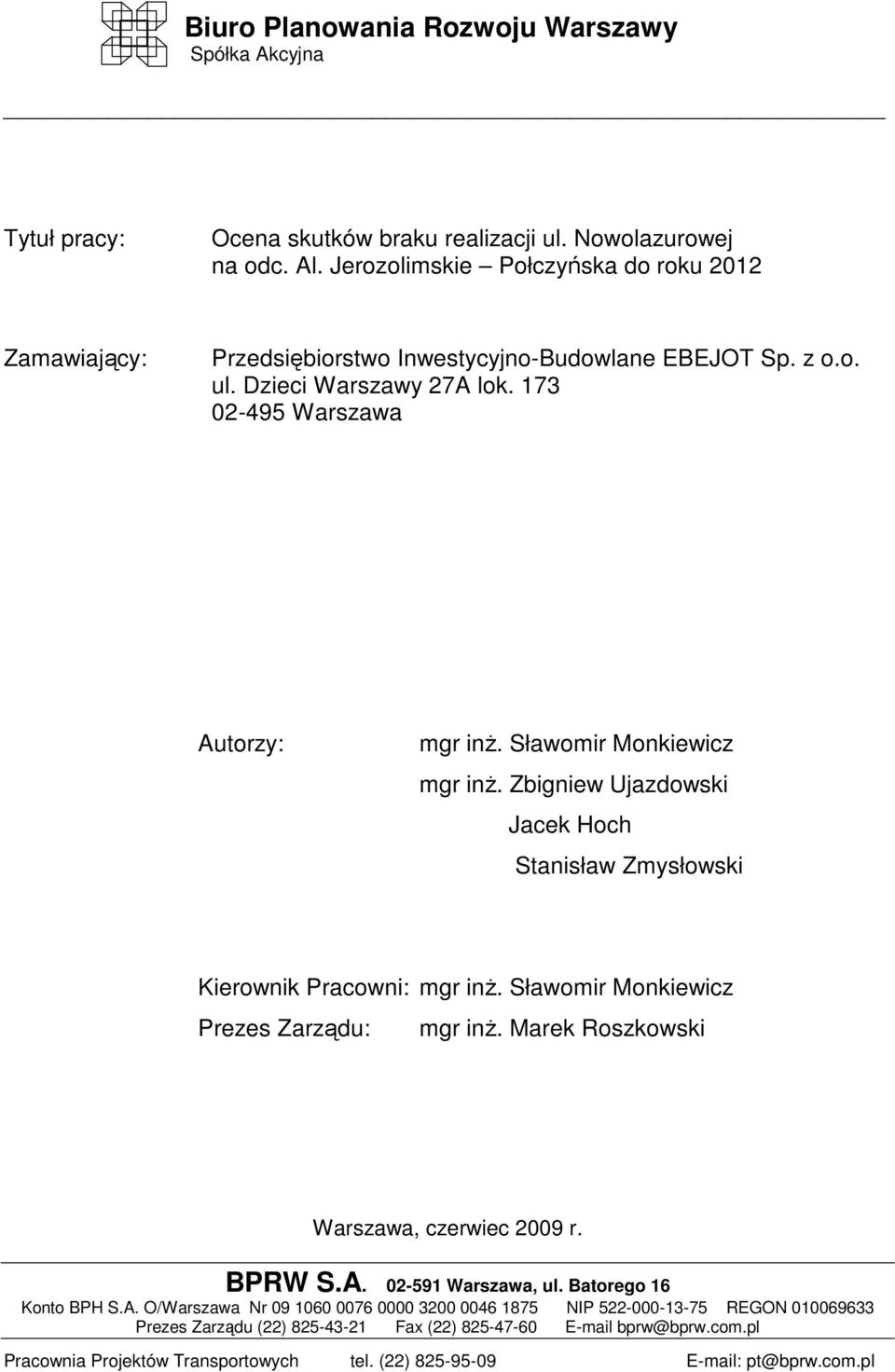 Sławomir Monkiewicz Prezes Zarządu: mgr inŝ. Marek Roszkowski Warszawa, czerwiec 2009 r. BPRW S.A.