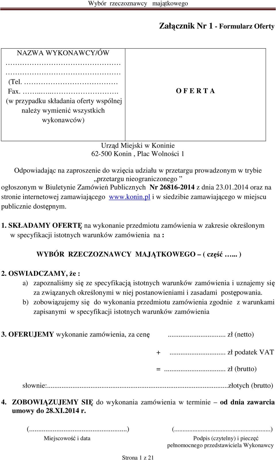 przetargu prowadzonym w trybie przetargu nieograniczonego ogłoszonym w Biuletynie Zamówień Publicznych Nr 26816-2014 z dnia 23.01.2014 oraz na stronie internetowej zamawiającego www.konin.