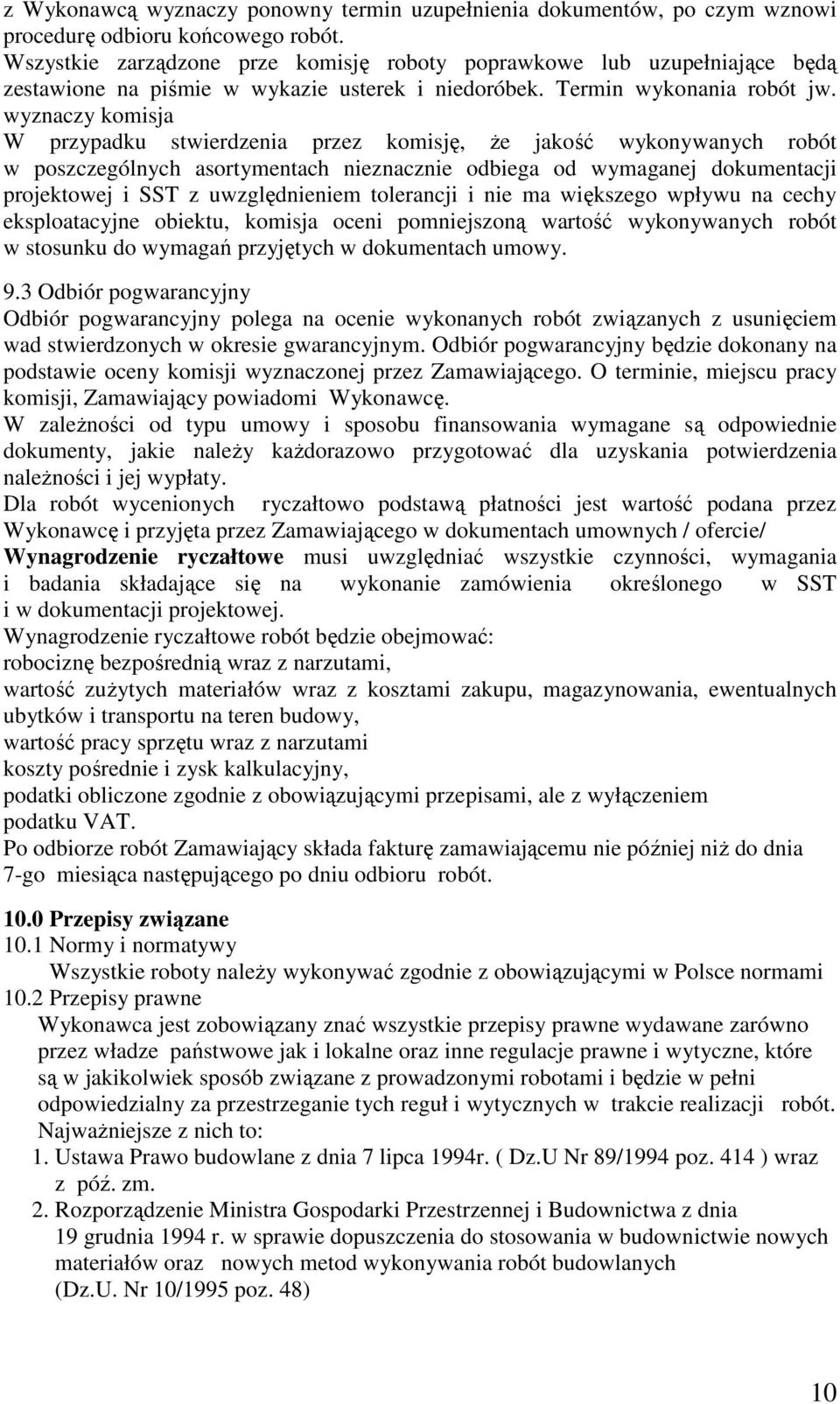 wyznaczy komisja W przypadku stwierdzenia przez komisję, Ŝe jakość wykonywanych robót w poszczególnych asortymentach nieznacznie odbiega od wymaganej dokumentacji projektowej i SST z uwzględnieniem